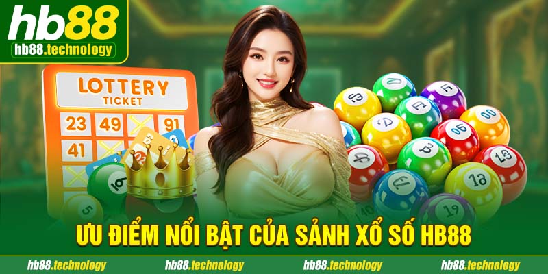 Ưu điểm nổi bật của sảnh xổ số HB88