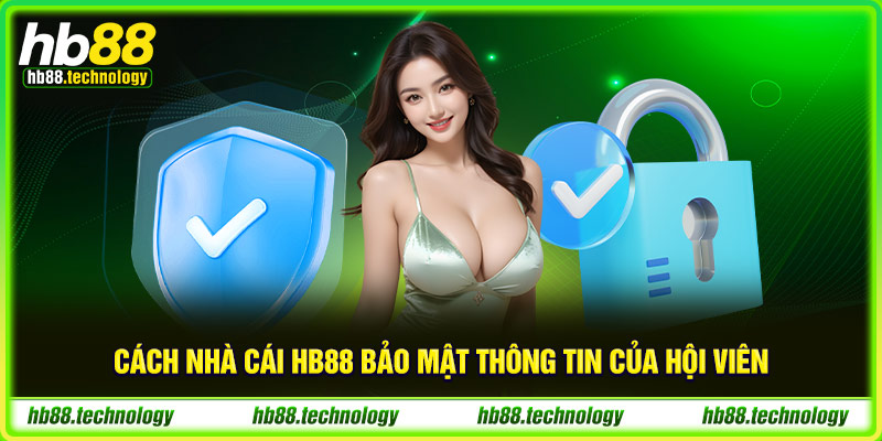 Cách nhà cái HB88 bảo mật thông tin của hội viên 